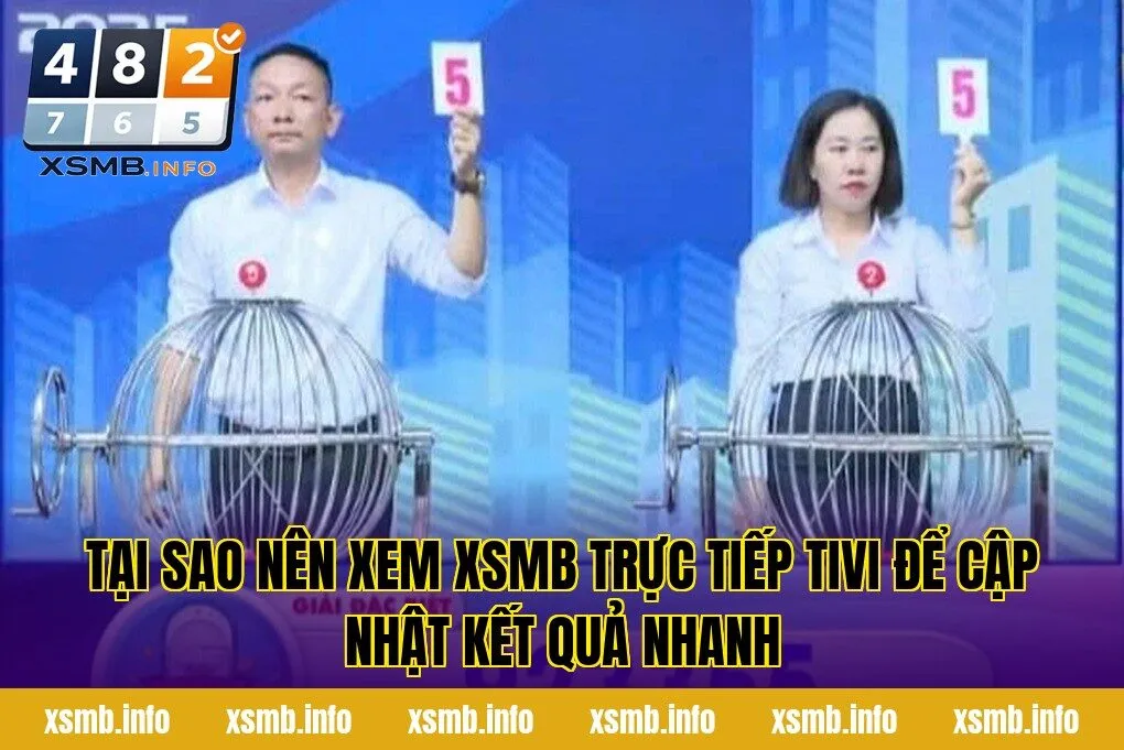 Tại sao nên xem XSMB trực tiếp tivi để cập nhật kết quả nhanh