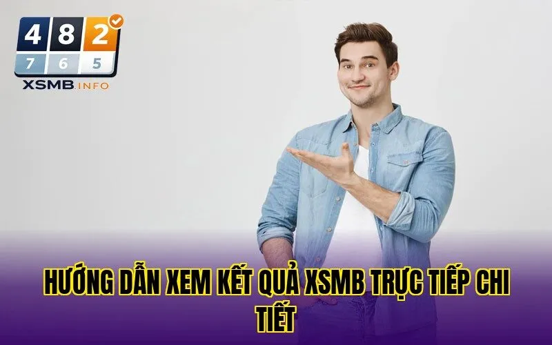 hướng dẫn xem kết quả xsmb trực tiếp chi tiết