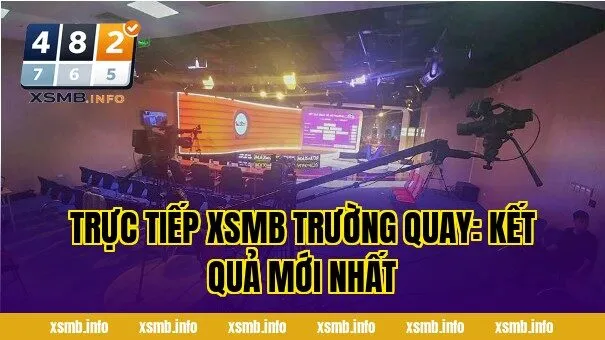 Trực Tiếp XSMB Trường Quay: Kết Quả Mới Nhất