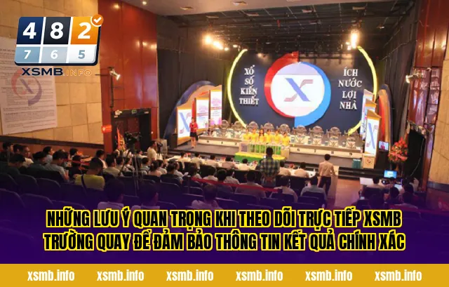 Những lưu ý quan trọng khi theo dõi trực tiếp XSMB trường quay để đảm bảo thông tin kết quả chính xác