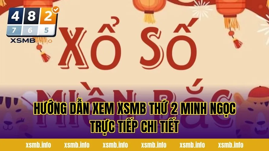 Hướng dẫn xem XSMB thứ 2 Minh Ngọc trực tiếp chi tiết