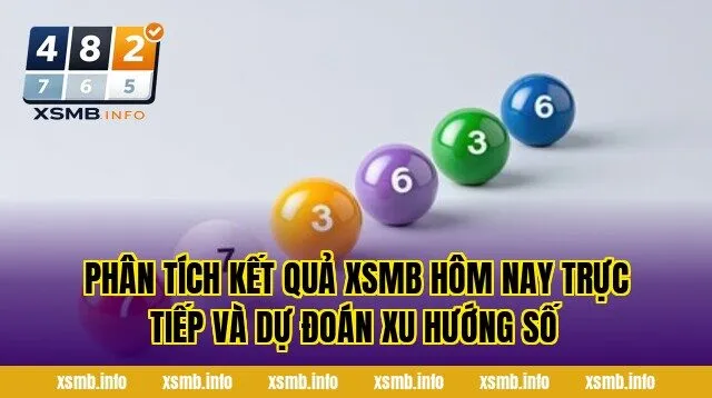 Phân tích kết quả XSMB hôm nay trực tiếp và dự đoán xu hướng số