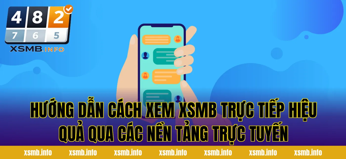 Hướng dẫn cách xem XSMB trực tiếp hiệu quả qua các nền tảng trực tuyến