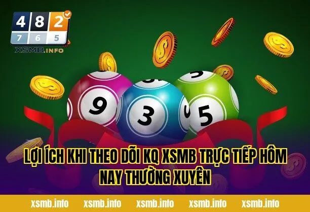 Lợi ích khi theo dõi kq xsmb trực tiếp hôm nay thường xuyên