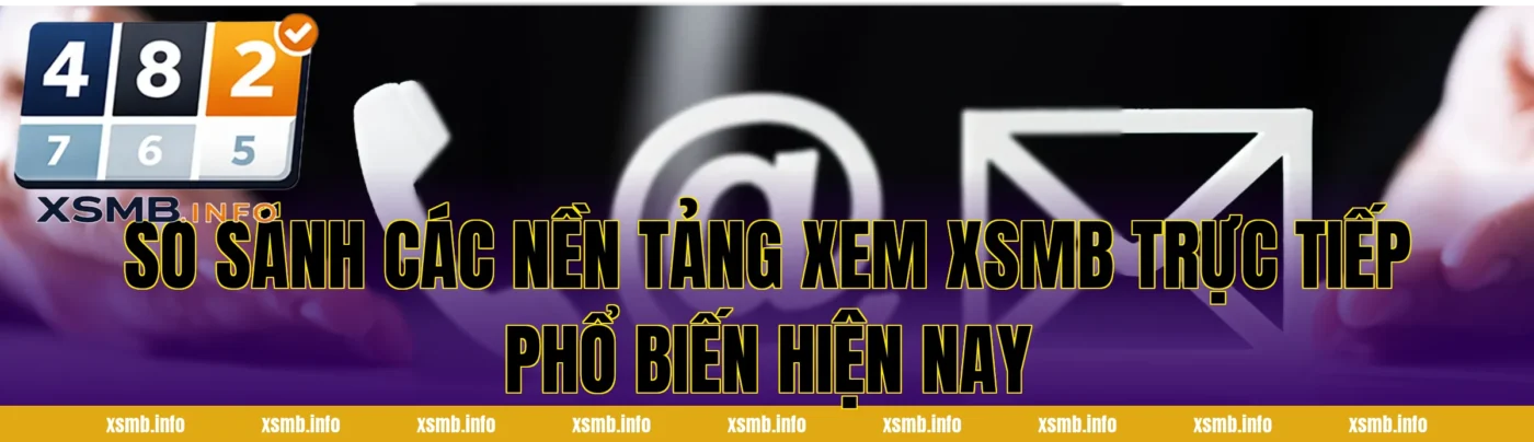 So sánh các nền tảng xem XSMB trực tiếp phổ biến hiện nay