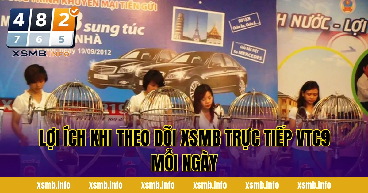 Lợi ích khi theo dõi xsmb trực tiếp VTC9 mỗi ngày