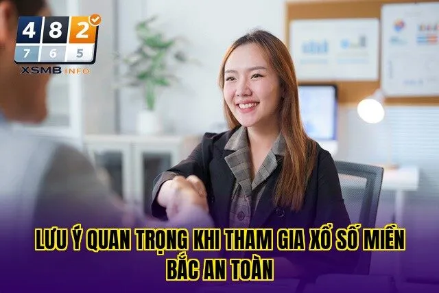lưu ý quan trọng khi tham gia xổ số miền bắc an toàn