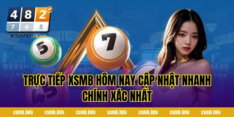 Trực Tiếp XSMB Hôm Nay Cập Nhật Nhanh Chính Xác Nhất
