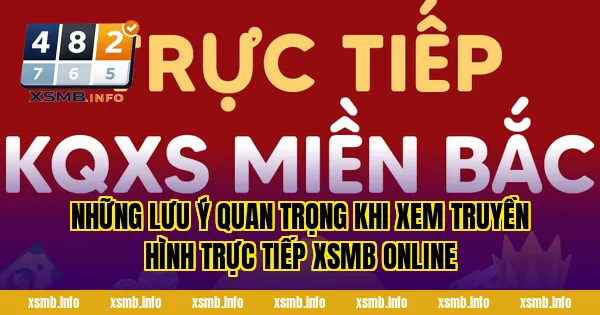 Những lưu ý quan trọng khi xem truyền hình trực tiếp XSMB online