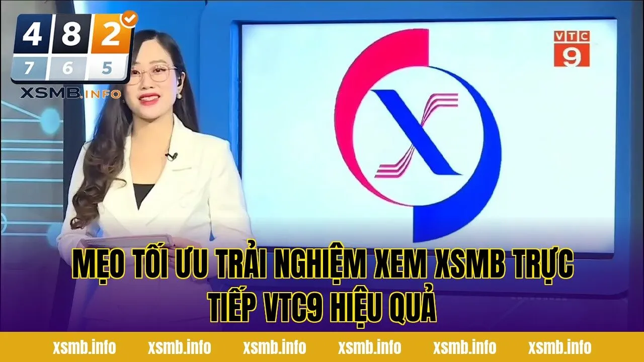 Mẹo tối ưu trải nghiệm xem xsmb trực tiếp VTC9 hiệu quả