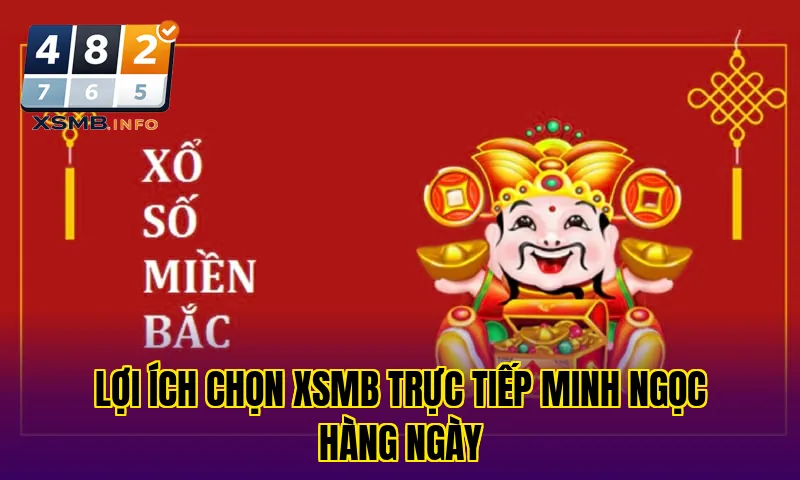 lợi ích chọn xsmb trực tiếp minh ngọc hàng ngày