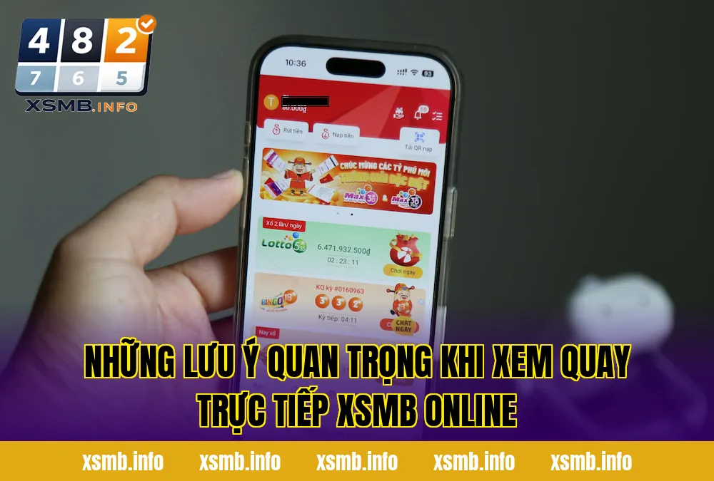 Những lưu ý quan trọng khi xem quay trực tiếp XSMB online