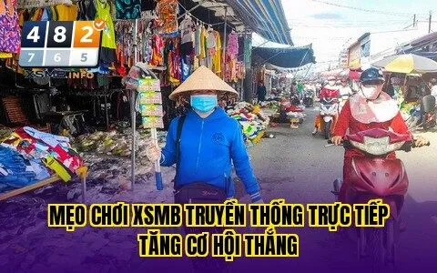mẹo chơi xsmb truyền thống trực tiếp tăng cơ hội thắng