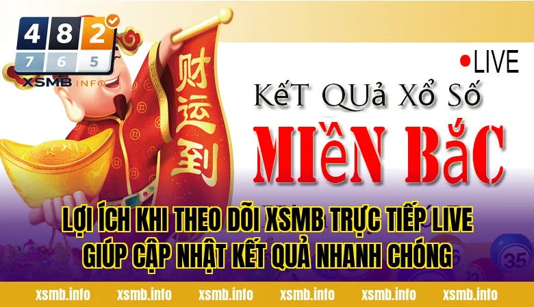 Lợi ích khi theo dõi XSMB trực tiếp live giúp cập nhật kết quả nhanh chóng