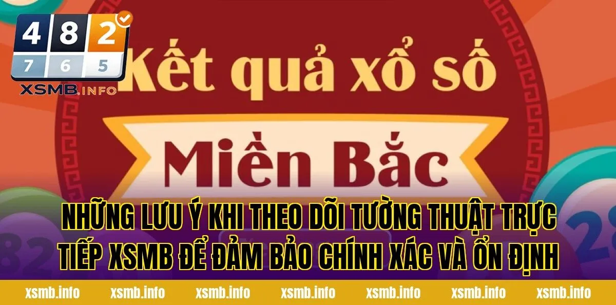 Những lưu ý khi theo dõi tường thuật trực tiếp XSMB để đảm bảo chính xác và ổn định