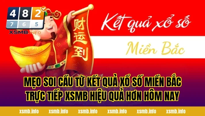 Mẹo soi cầu từ kết quả xổ số miền bắc trực tiếp xsmb hiệu quả hơn hôm nay
