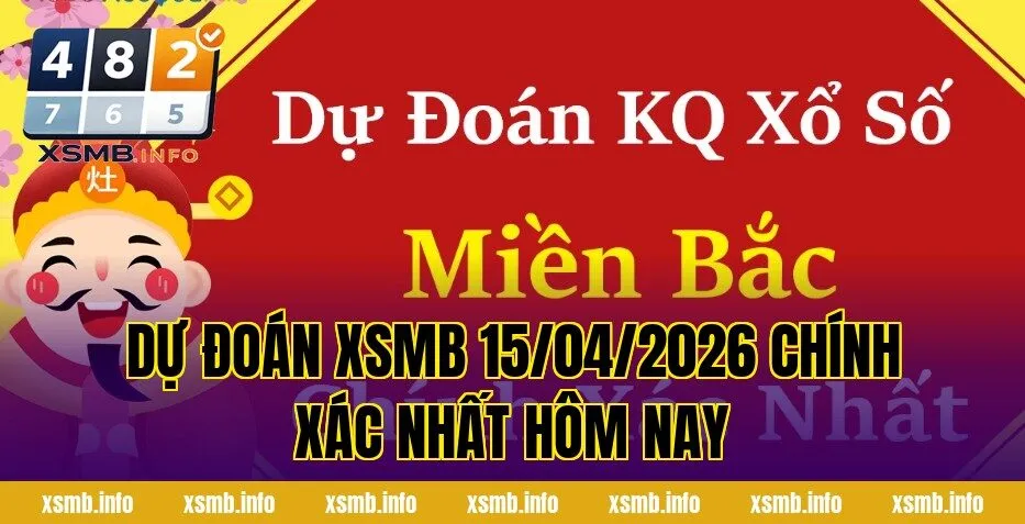 Dự Đoán XSMB 15/04/2026 Chính Xác Nhất Hôm Nay