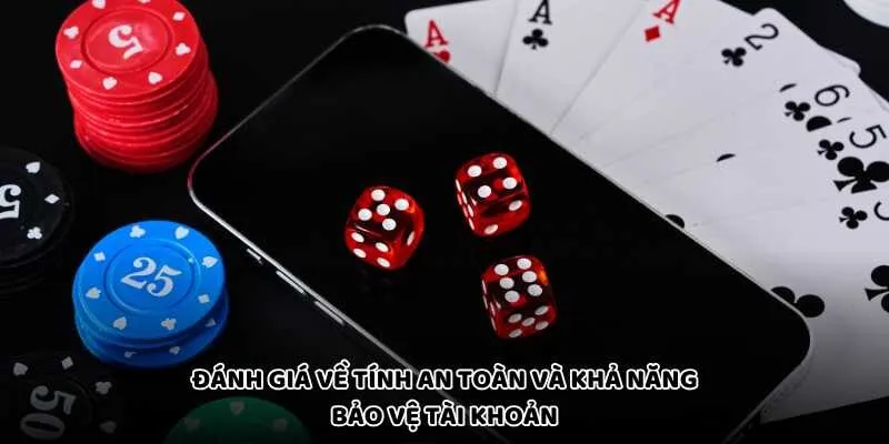 Đánh giá về tính an toàn và khả năng bảo vệ tài khoản