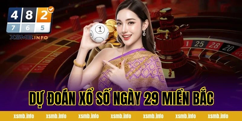 dự đoán xổ số ngày 29 miền bắc
