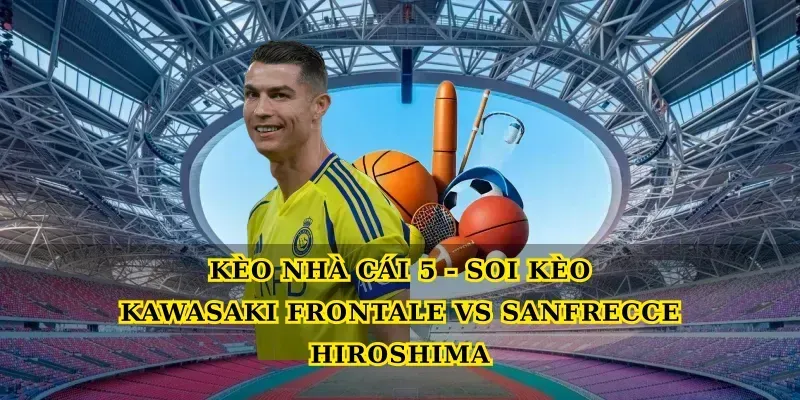 Kawasaki Frontale vs Sanfrecce Hiroshima 17h00 ngày 6/6/2026