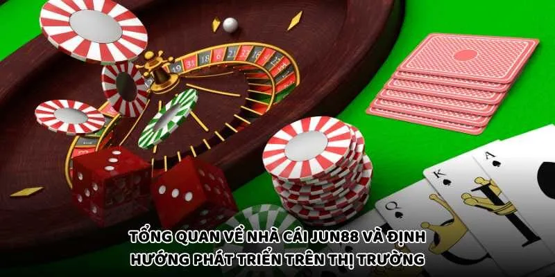 Tổng quan về nhà cái Jun88 và định hướng phát triển trên thị trường