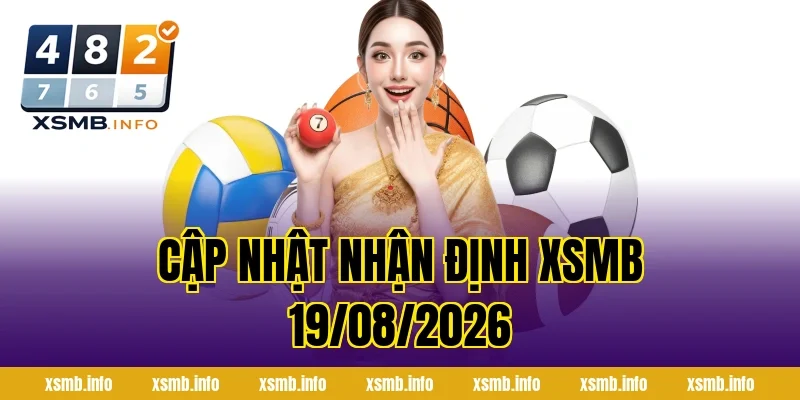Cập nhật Nhận Định XSMB 19/08/2026
