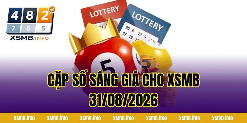 Cặp Số Sáng Giá Cho XSMB 31/08/2026