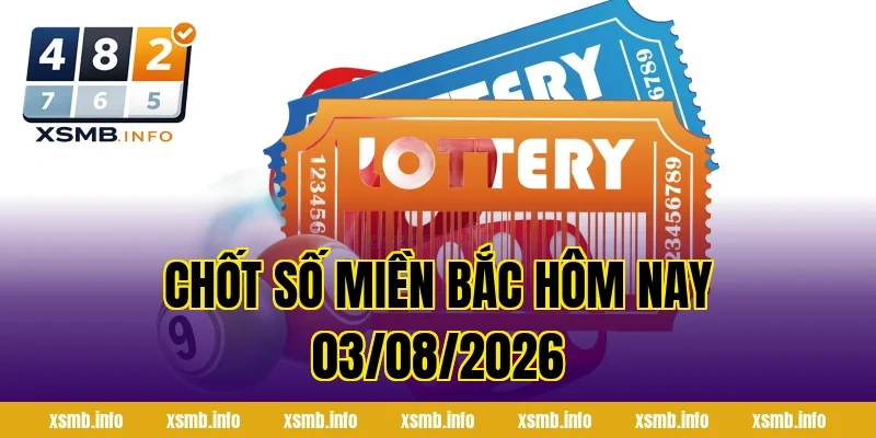 Chốt Số Miền Bắc Hôm Nay 03/08/2026