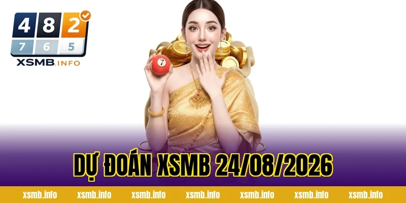 Dự Đoán XSMB 24/08/2026