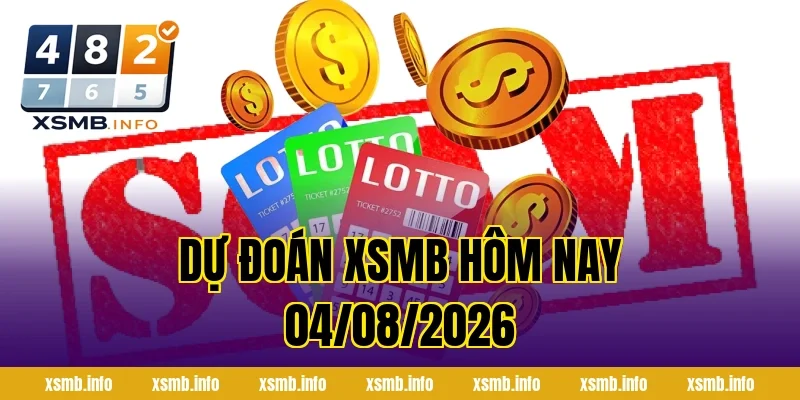 Dự Đoán XSMB Hôm Nay 04/08/2026
