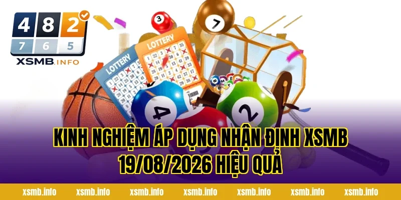 Kinh nghiệm áp dụng Nhận Định XSMB 19/08/2026 hiệu quả