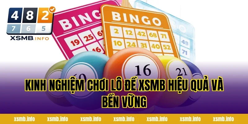 Kinh Nghiệm Chơi Lô Đề XSMB Hiệu Quả Và Bền Vững
