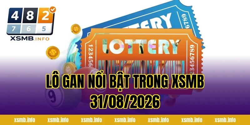 Lô Gan Nổi Bật Trong XSMB 31/08/2026