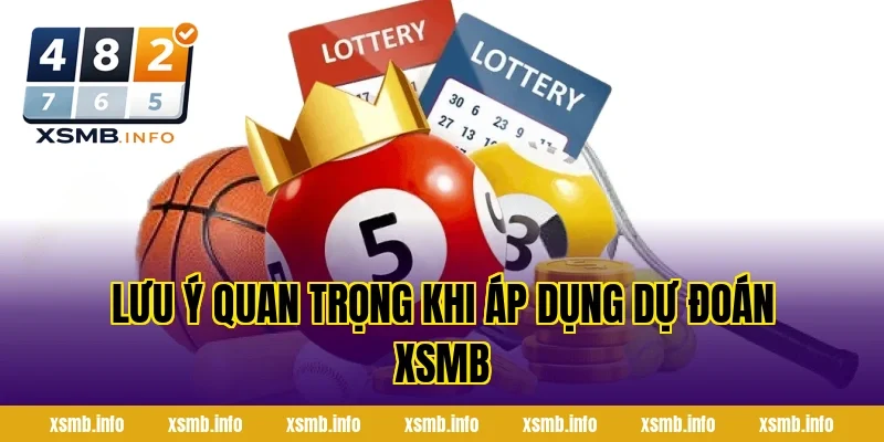 Lưu Ý Quan Trọng Khi Áp Dụng Dự Đoán XSMB