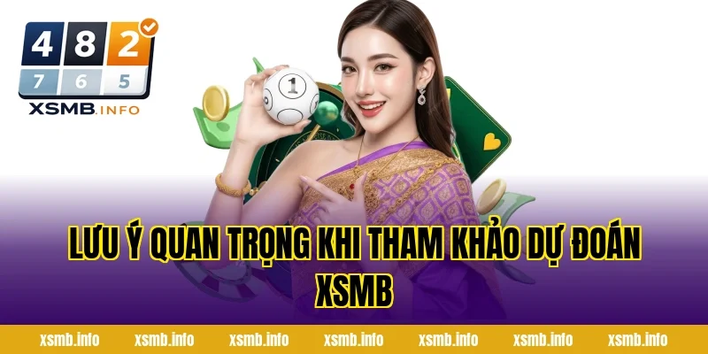 Lưu Ý Quan Trọng Khi Tham Khảo Dự Đoán XSMB
