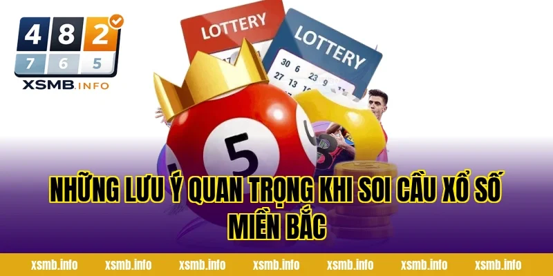 Những Lưu Ý Quan Trọng Khi Soi Cầu Xổ Số Miền Bắc