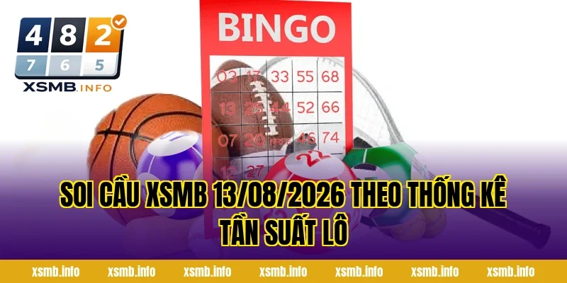 Soi Cầu XSMB 13/08/2026 theo thống kê tần suất lô