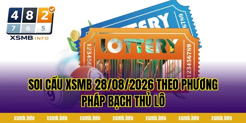 Soi Cầu XSMB 28/08/2026 Theo Phương Pháp Bạch Thủ Lô