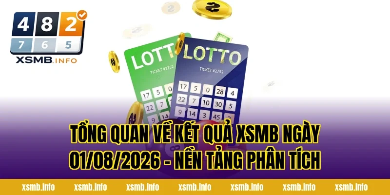 Tổng Quan Về Kết Quả XSMB Ngày 01/08/2026 – Nền Tảng Phân Tích