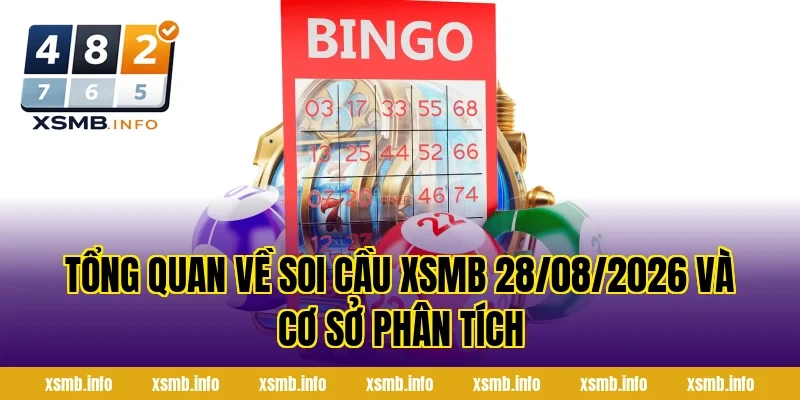 Tổng Quan Về Soi Cầu XSMB 28/08/2026 Và Cơ Sở Phân Tích