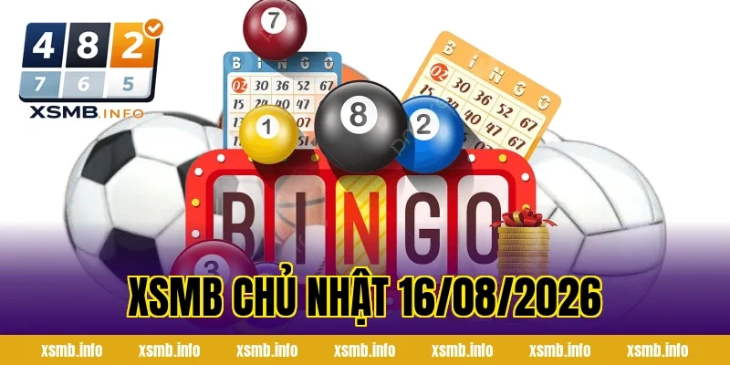 XSMB Chủ Nhật 16/08/2026