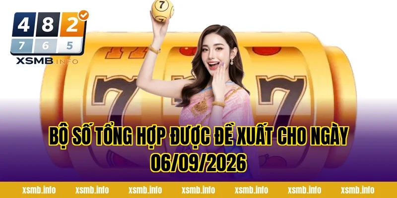 Bộ Số Tổng Hợp Được Đề Xuất Cho Ngày 06/09/2026