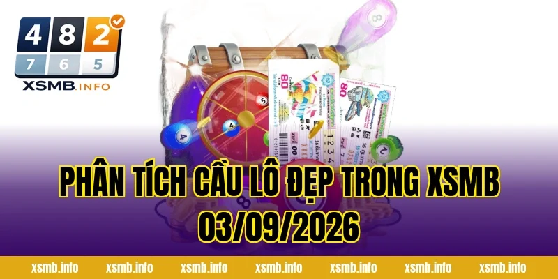 Phân tích cầu lô đẹp trong XSMB 03/09/2026