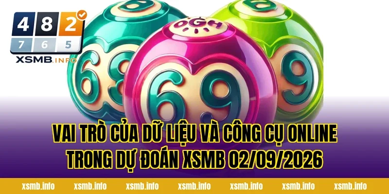 Vai trò của dữ liệu và công cụ online trong Dự Đoán XSMB 02/09/2026
